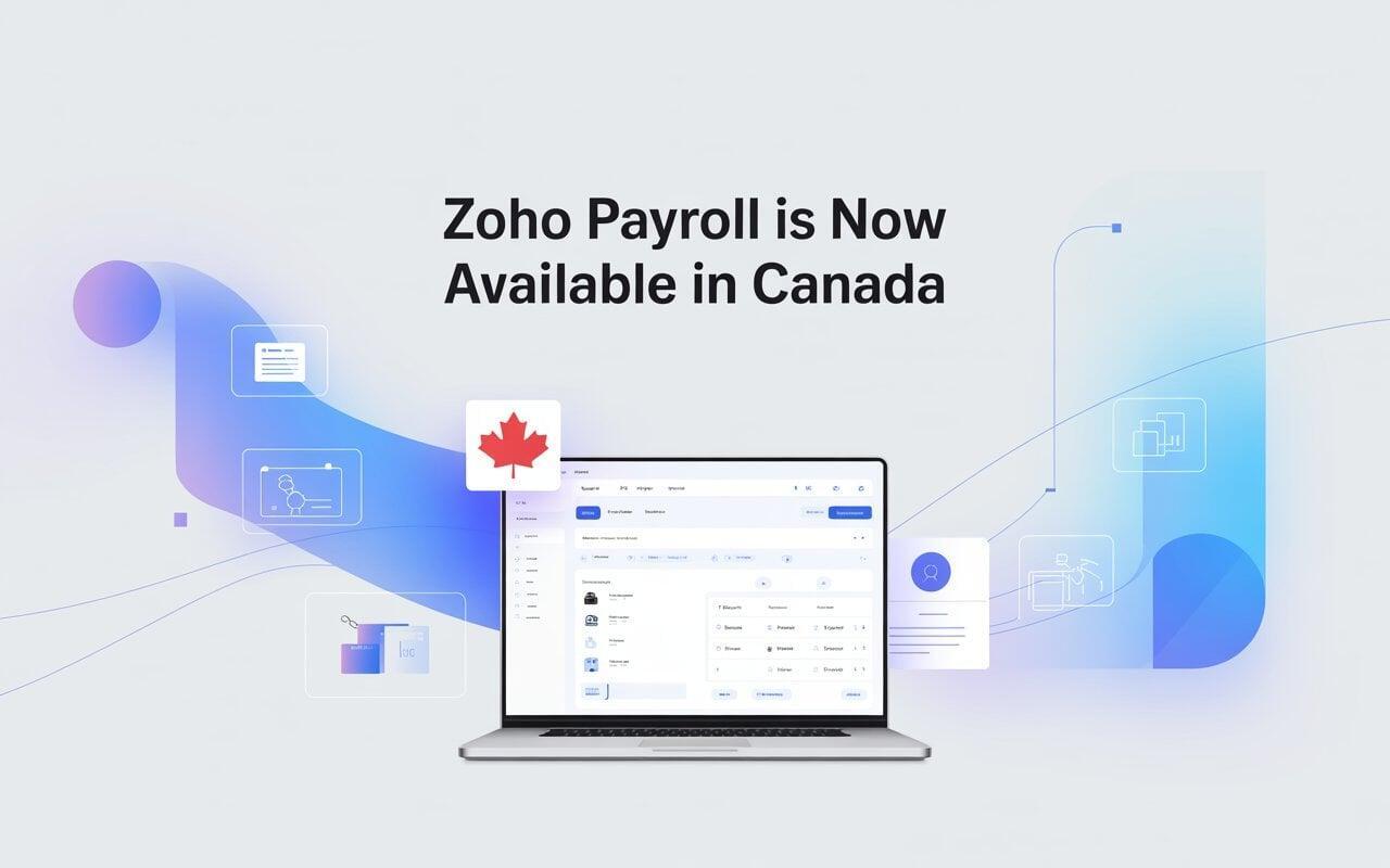 Zoho Payroll Is Now Available in Canada: A Smarter Way to Manage Payroll